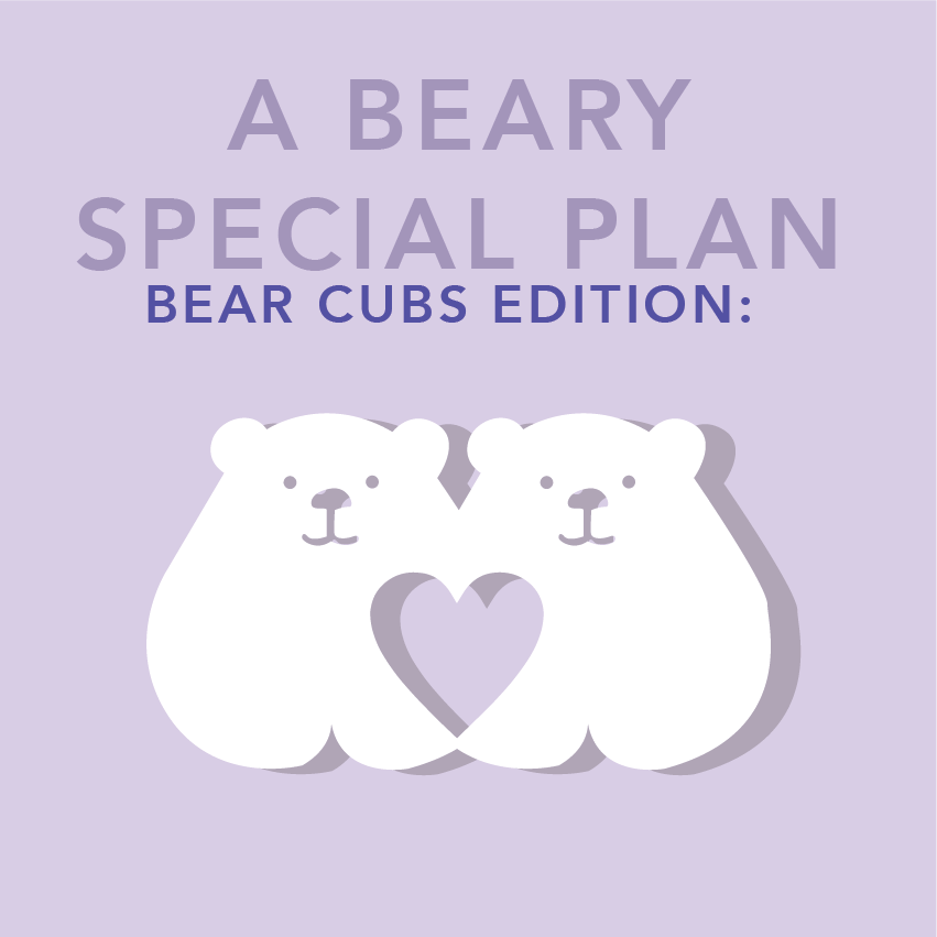 BEARY SPECIAL PLAN - BEAR CUBS EDITION